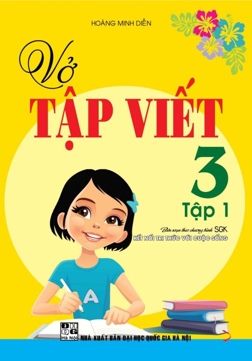 VỞ TẬP VIẾT LỚP 3 - TẬP 1 (BIÊN SOẠN THEO CHƯƠNG TRÌNH SGK KẾT NỐI TRI ...