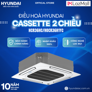 (ĐIỀU HÒA HYUNDAI) ĐIỀU HOÀ CASSETTE LOẠI 2 CHIỀU – HCRHC/HOCRH1YC - 48 000 BTU