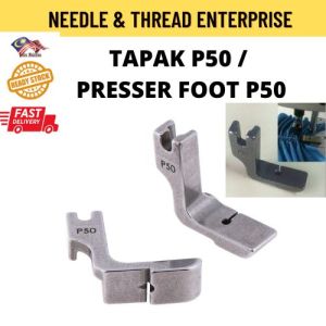 TAPAK KEDUT MESIN JAHIT INDUSTRI (P50) / PRESSER FOOT P50  /Highspeed  / TAPAK MESIN JAHIT (READY STOCK)