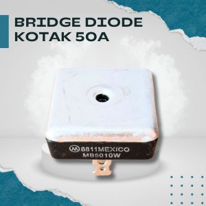 Bridge Diode Kotak 50A | Dioda Jembatan Arus Tinggi untuk Elektronik