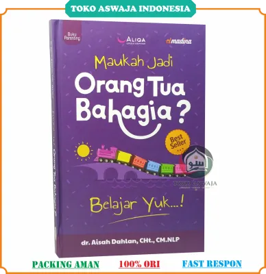 Maukah Jadi Orang Tua Bahagia? dr Aisyah Dahlan ORIGINAL Buku Islamic Parenting Psikologi Anak Orangtua Penerbit Elmadina