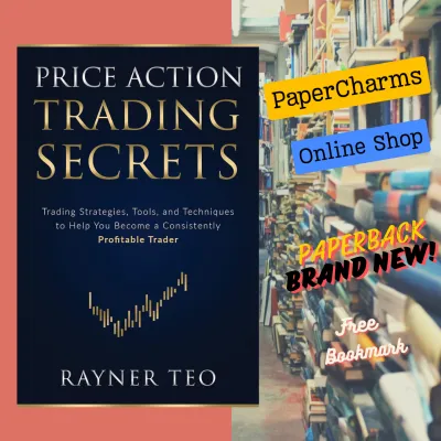 Price Action Trading Secrets: Trading Strategies Tools and Techniques to Help You Become a Consistently Profitable Trader