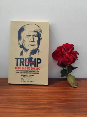 Trump- Đừng bao giờ bỏ cuộc