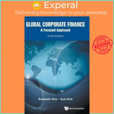 Global Corporate Finance: A Focused Approach (Third Edition) by Kenneth A Kim (US edition hardcover)