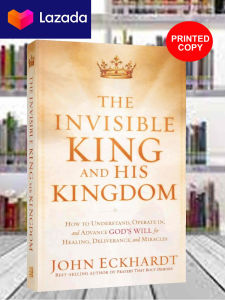 The Invisible King and His Kingdom - John Eckhardt (Christian Books) (Bible) (Inspirational) (Spiritual)