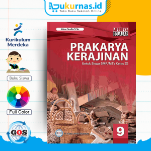 Buku Siswa Prakarya Kerajinan SMP/MTs Kelas 9 Kurikulum Merdeka - GOS