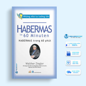 Sách - Những Nhà Tư Tưởng Lớn - HABERMAS Trong 60 Phút-Vanlangbooks