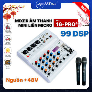 [ Thanh Lý ] Mixer Mini MTMAX Max16 Pro - Tích Hợp Nguồn 48V 99 Hiệu Ứng DSP Hát Livestream Thu Âm Karaoke Với Dàn Âm Thanh Gia Đình Đi Kèm 2 Micro Không Dây Bảo Hành 12 Tháng