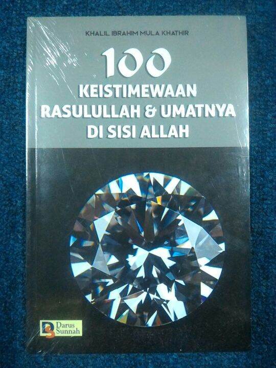 100 KEISTIMEWAAN RASULULLAH & UMATNYA DI SISI ALLAH - Khalil Ibrahim ...