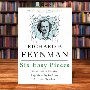 SIX EASY PIECES by Richard P. Feynman