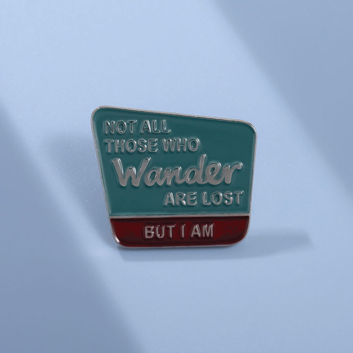 Not All Those Who Wander Are Lost Short Sentence Enamel Brooch Fashion