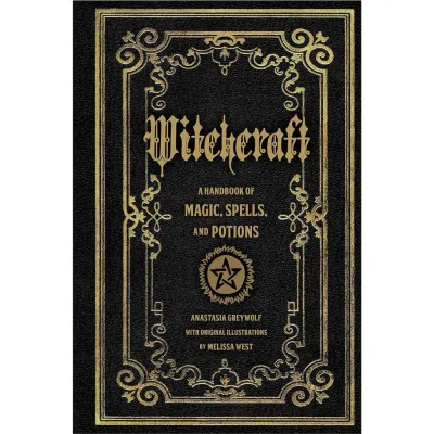 Witchcraft A Handbook of Magic Spells And Potions by Anastasia Greywolf