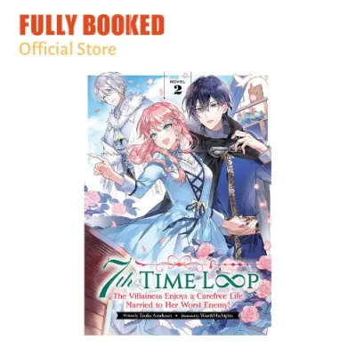 7th Time Loop: The Villainess Enjoys a Carefree Life Married to Her Worst Enemy! Vol. 2 Light Novel (Paperback)