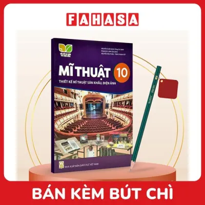 Sách Giáo Khoa Mĩ Thuật 10 - Thiết Kế Mĩ Thuật Sân Khấu Điện Ảnh (Kết Nối) (Chuẩn) - Kèm Bút Chì