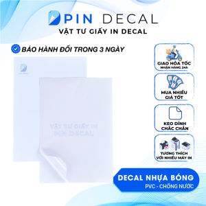 PIN DECAL - Decal sữa nhựa bóng PVC chống nước (loại dày 80mic) - khổ A4 A3 - in Laser Offset