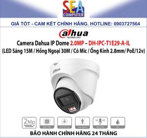 Camera Dahua IP Dome 2.0MP LED Sáng 15M / Hồng Ngoại 30M / Có Mic / Ống Kính 2.8mm/ PoE/12v – DH-IPC-T1E29-A-IL