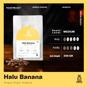Halu Banana Specialty Coffee 200gr Biji Kopi Coffee Beans ROASTOLOGY