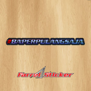 stiker BAPER Sticker BAPER PULANG SAJA PRINTCUT
