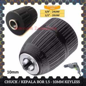 CHUCK CUK CHUK KEPALA MESIN PENJEPIT JEPIT MATA BOR DRILL CHUCK CONES 1.5-10MM 10MM 10 MM DRAT UKURAN SIZE 1/2-20UNF 3/8-24UNF KEYLESS KEY LESS OTOMATIS AUTOMATIS TANPA KUNCI