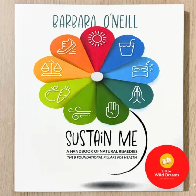 Sustain Me : A Handbook of Natural Remedies: the 9 Foundational Pillars for Health by Barbara O’Neill
