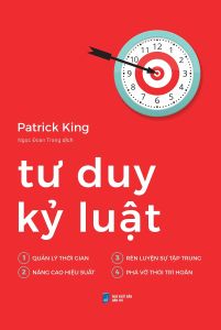Tư Duy Kỷ Luật (Tác giả: Patrick King)