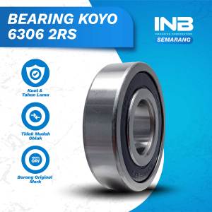Laker Bearing 6306 2RS KOYO Bearing Pompa Air Ns 100 Bearing Gardan Quick G 1000 Boxer  KOYO INB SEMARANG