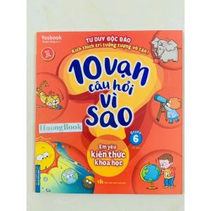Sách - 10 vạn câu hỏi vì sao - Em yêu kiến thức khoa học (quyển 6 - Tái bản)