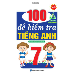 ách - 100 Đề Kiểm Tra Tiếng Anh Lớp 7 (KV)