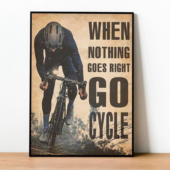 Motivational Sport Quote When Nothing Goes Right Go Cycle Poster Canvas