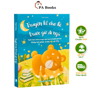 Sách Kể chuyện Cho Bé Trước Giờ Đi Ngủ - Tuyển Chọn Những Truyện Ngắn Hay Và Ý Nghĩa Giáo Dục - Giúp Bé Phát Triển Iq và EQ (1 Quyển)