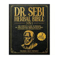 Dr. Sebi's Herbal Bible Ultimate Guide To Growing Herbs Book Of Wisdom. 