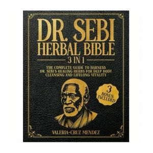 Dr. Sebis Herbal Bible Herbal Sacred Pills Dr Sebi Herbal Bible Complete Collection English Bible