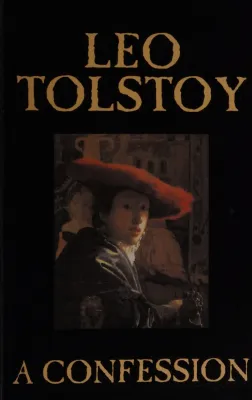 A Confession by Leo Tolstoy Religion Christian Theology Philosophy by Leo Tolstoy Bogdan Baran Lev Tolstoi