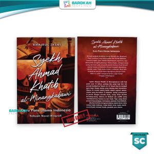 Buku Syekh Ahmad Khatib Al-Minangkabawi Guru Para Ulama Indonesia Sebuah Novel Biografi Khairul Jasmi