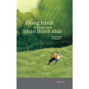 Đồng Hành Là Lời Tỏ Tình Chân Thành Nhất - Tặng Kèm Bookmark (Số Lượng Có Hạn)