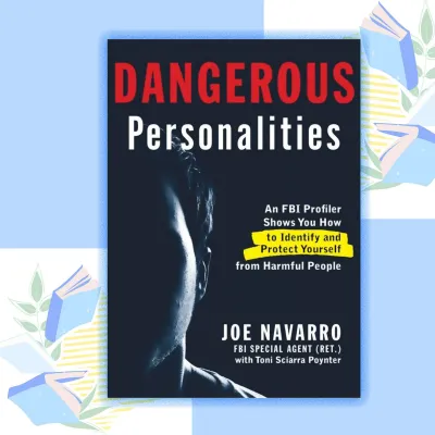 Dangerous Personalities Book by Joe Navarro and Toni Sciarra Poynter