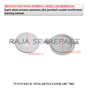 700J COVER PULSATOR MESIN CUCI / TUTUP PULSATOR / TUTUP KECIL TENGAH PULSATOR ABU 700J