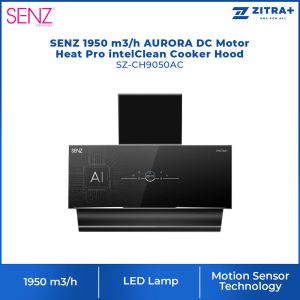 SENZ 1700/1950 m3/h STELLA/HERMOSA/AURORA Heat Pro intelClean Cooker Hood SZ-CH3288AC/SZ-CH8380AC/SZ-CH9050AC | LED Lamp | Motion Sensor Technology