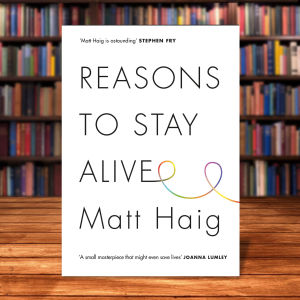 Reasons to Stay Alive by Matt Haig