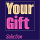 Your Gift.Selection