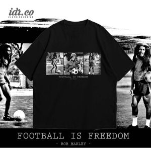 BOB MARLEY FOOTBALL IS FREEDOM T-SHIRT COTTON COMBED 24s PREMIUM CLOTHING DISTRO