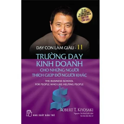Dạy Con Làm Giàu Tập 11 (Trường Dạy Kinh Doanh Cho Những Người Thích Giúp Đỡ Người Khác)