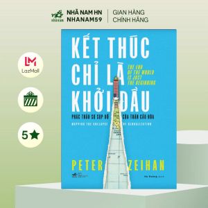 Sách - Kết thúc chỉ là khởi đầu - Phác thảo sự sụp đổ của toàn cầu hóa (Peter Zeihan) (Nhã Nam)