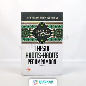 Tafsir Hadits-Hadits Perumpamaan Hasan Bin Abdurrahman Ar-Ramahurmuzi HC Pustaka Al-Kautsar