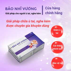 BẢO NHĨ VƯƠNG - Hết ù tai ve kêu trong taiù một bên taiù tai trái ù tai phảiù tai lâu ngày điếc tai nặng taisuy giảm thính giác tai nghe không rõ