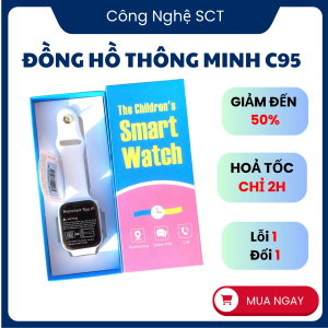 Đồng Hồ Trẻ Em Định Vị GPS C95 | Theo Dõi Bé Đi Học | SOS Khẩn Cấp Nhanh An Tâm Cho Bố Mẹ