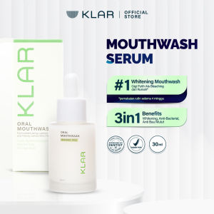 KLAR Oral Mouthwash Serum - Obat Kumur Yang Dapat Memutihkan Gigi dan Perawatan Bau Mulut Dalam Bentuk Serum [No Glass]
