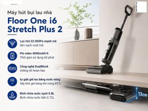 Máy hút bụi lau sàn khô ướt Tineco Floor One i6 Stretch Plus 2 Lực hút mạnh mẽ 22.000Pa