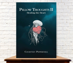 Pillow Thoughts II: Healing the Heart