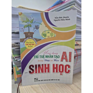 Sách - Ứng dụng trí tuệ nhân tạo AI trong dạy và học môn Sinh học (dành cho giáo viên và học sinh) - HA